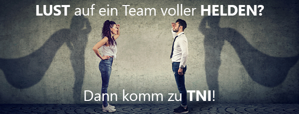 Lust auf ein Team voller Helden? Dann komm zu TNI!